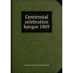   bangor 1869 Committee of Arrangements Bangor  Books
