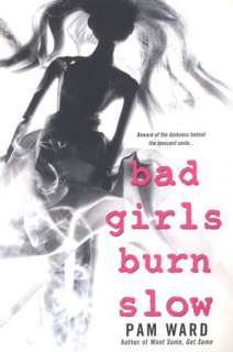   Bad Girls Burn Slow by Pam Ward, Kensington 