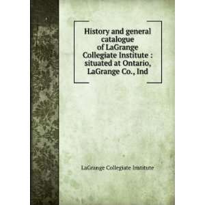   at Ontario, LaGrange Co., Ind LaGrange Collegiate Institute Books