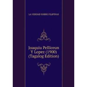  Joaquiu Pelliceun Y Lopez (1900) (Tagalog Edition) LA 