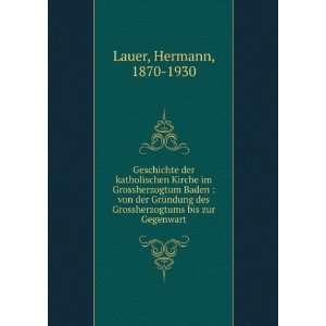   des Grossherzogtums bis zur Gegenwart Hermann, 1870 1930 Lauer Books