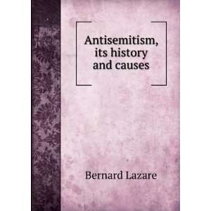    Antisemitism, its history and causes Bernard Lazare Books