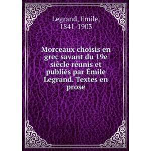  par Ã?mile Legrand. Textes en prose Emile, 1841 1903 Legrand Books