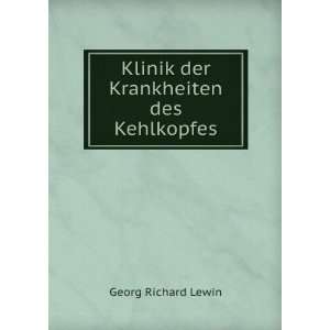  Klinik der Krankheiten des Kehlkopfes Georg Richard Lewin Books