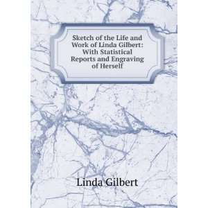   Statistical Reports and Engraving of Herself Linda Gilbert Books