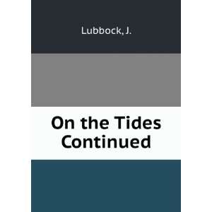  On the Tides Continued J. Lubbock Books