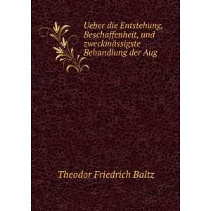   zweckmÃ¤ssigste Behandlung der Aug . Theodor Friedrich Baltz Books