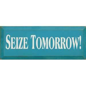  Seize Tomorrow Wooden Sign