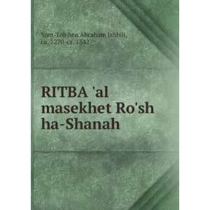   Rosh ha Shanah ca. 1270 ca. 1342 Yom Tob ben Abraham Ishbili Books