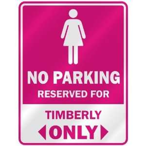  NO PARKING  RESERVED FOR TIMBERLY ONLY  PARKING SIGN 