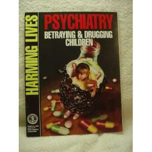  Psychiatry   Betraying and Drugging Children   Harming 
