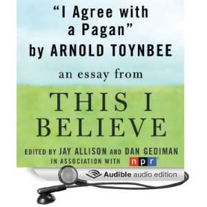  I Agree with a Pagan A This I Believe Essay (Audible 