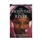 The Hospital By The River by Catherine Hamlin and John Little (2005 