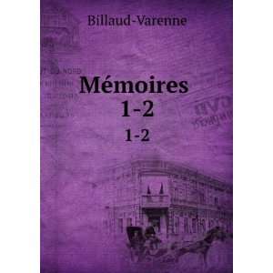  MÃ©moires . 1 2 Billaud Varenne Books