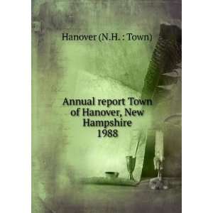   Town of Hanover, New Hampshire. 1988 Hanover (N.H.  Town) Books