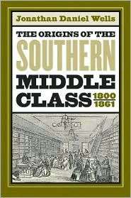 The Origins of the Southern Middle Class, 1800 1861, (0807855537 
