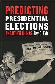 Predicting Presidential Elections and Other Things, (0804745099), Ray 