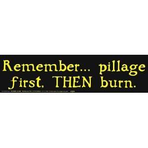  Remember Pillage First, Then Burn