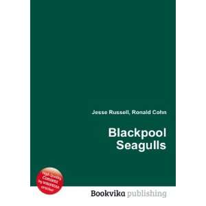  Blackpool Seagulls Ronald Cohn Jesse Russell Books