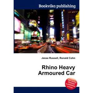  Rhino Heavy Armoured Car Ronald Cohn Jesse Russell Books