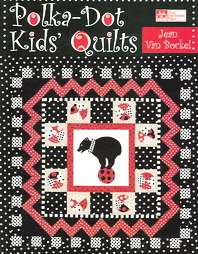 QUILT PATTERNS~POLKA DOT KIDS QUILTS~18 PROJECTS BY JEAN VAN BOCKEL 