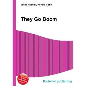  They Go Boom Ronald Cohn Jesse Russell Books