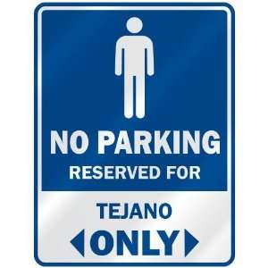   NO PARKING RESEVED FOR TEJANO ONLY  PARKING SIGN