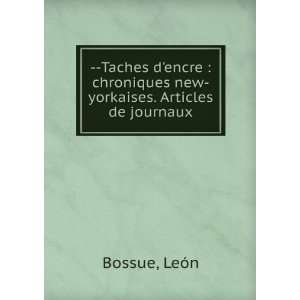   chroniques new yorkaises. Articles de journaux LeÃ³n Bossue Books