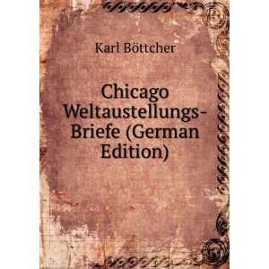  Chicago Weltaustellungs Briefe (German Edition) Karl BÃ 