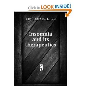    Insomnia and its therapeutics A W. d. 1892 Macfarlane Books