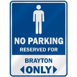   NO PARKING RESEVED FOR BRAYTON ONLY  PARKING SIGN