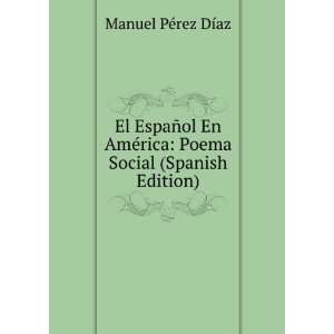   rica Poema Social (Spanish Edition) Manuel PÃ©rez DÃ­az Books