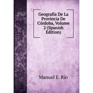   De La Provincia De CÃ³rdoba, Volume 2 (Spanish Edition) Manuel E