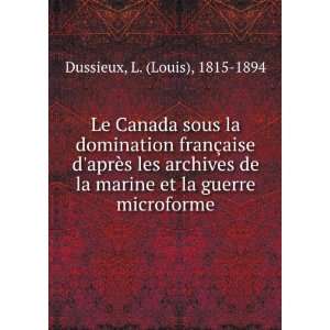   marine et la guerre microforme L. (Louis), 1815 1894 Dussieux Books