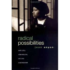 com Radical Possibilities Public Policy, Urban Education, and A New 