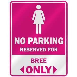  NO PARKING  RESERVED FOR BREE ONLY  PARKING SIGN NAME 