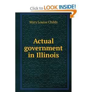  Actual government in Illinois Mary Louise Childs Books