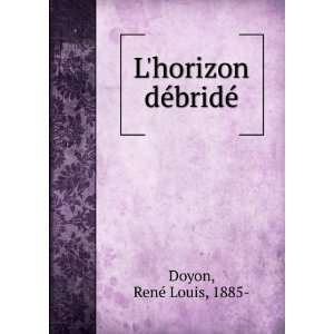 Lhorizon dÃ©bridÃ© RenÃ© Louis, 1885  Doyon Books