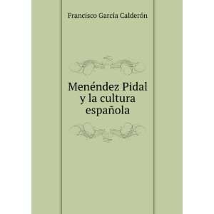  MenÃ©ndez Pidal y la cultura espaÃ±ola Francisco 