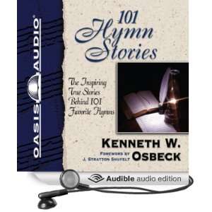  101 Hymn Stories (Audible Audio Edition) Kenneth Osbeck 