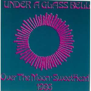  Over The Moon/ Sweethead Under A Glass Bell Music