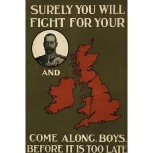 World War I Poster   Surely you will fight for your [portrait of King 