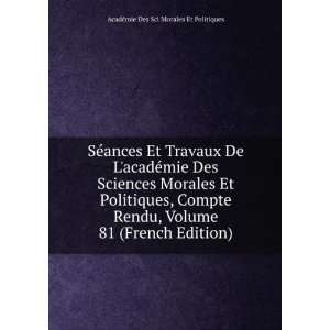   81 (French Edition) AcadÃ©mie Des Sci Morales Et Politiques Books