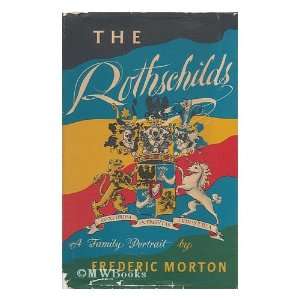    The Rothschilds, A Family Portrait. Frederic. MORTON Books