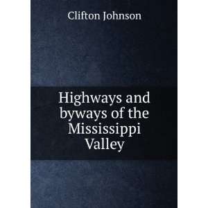  Highways and byways of the Mississippi Valley Clifton 