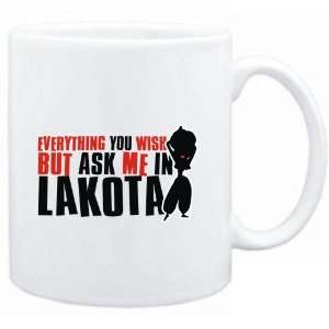   Anything you want, but ask me in Lakota  Languages