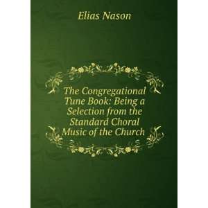   from the Standard Choral Music of the Church . Elias Nason Books