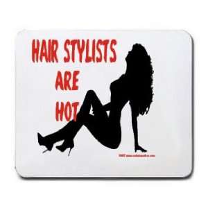  HAIR STYLISTS Are Hot Mousepad