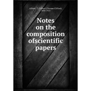  Notes on the composition ofscientific papers T. Clifford 