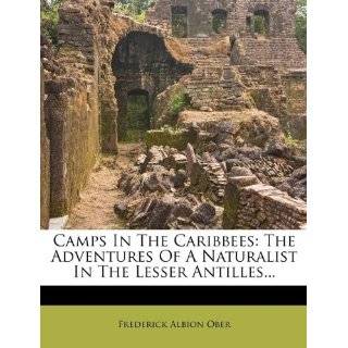 Camps In The Caribbees The Adventures Of A Naturalist In The Lesser 